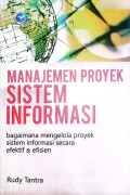 Manajemen Proyek Sistem Informasi Bagaimana Mengelola Proyek Sistem Informasi Secara Efektif dan Efisien